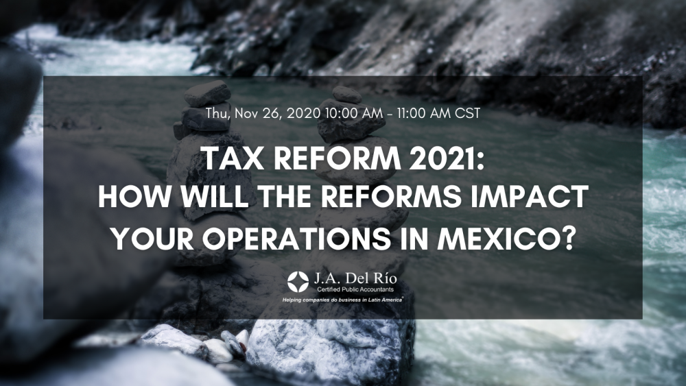 Tax Reform 2021 – How will the reforms impact your operations in Mexico?